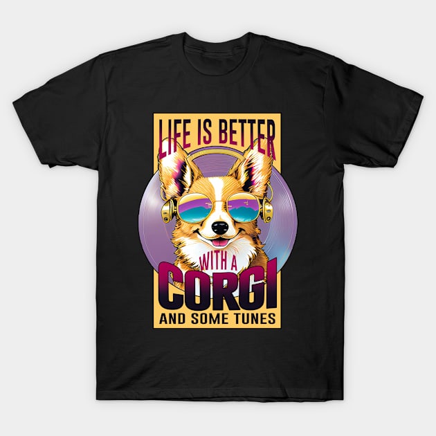 Life is better with a corgi and some tunes T-Shirt by Publicfriends